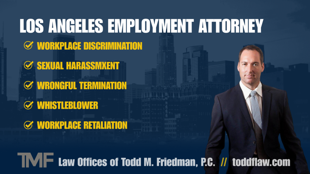 Los Angeles Employment Attorney Todd Friedman https://toddflaw.com/los-angeles/employment-attorney/